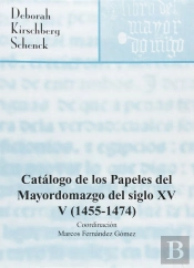 Catalogo De Los Papeles Del Mayordomazgo Del Siglo Xv, V (1455-1474)