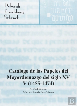 Bertrand.pt - Catalogo De Los Papeles Del Mayordomazgo Del Siglo Xv, V (1455-1474)
