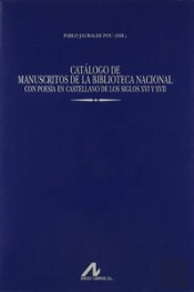 Catálogo De Manuscritos De La Biblioteca Nacional Con Poesía En Castellano De Los Siglos Xvi Y Xvii(