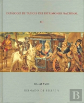 Catálogo De Tapices Del Patrimonio Nacional: Vol. Iii. Siglo Xviii