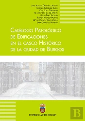 Catálogo Patológico De Edificaciones Del Centro Histórico En La Ciudad De Burgos