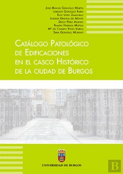 Bertrand.pt - Catálogo Patológico De Edificaciones Del Centro Histórico En La Ciudad De Burgos