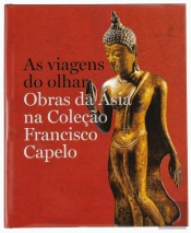 Catálogo Viagens do Olhar - Obras da Ásia na Coleção Francisco Capelo