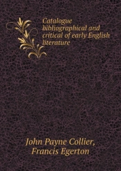 Catalogue Bibliographical And Critical Of Early English Literature