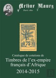 Catalogue De Cotations De Timbres De L'Ex Empire Francais D'Afrique 2014-2015
