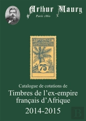 Catalogue De Cotations De Timbres De L'Ex Empire Francais D'Afrique 2014-2015