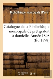 Catalogue De La Bibliotheque Municipale De Pret Gratuit A Domicile. Annee 1898