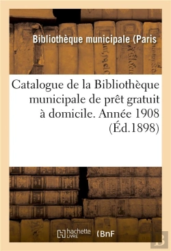 Bertrand.pt - Catalogue De La Bibliotheque Municipale De Pret Gratuit A Domicile. Annee 1908