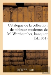 Catalogue De La Collection De Tableaux Modernes De M. Wertheimber, Banquier