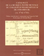 Catalogue De La Musique Instrumentale Du Collegium Wilhelmitanum De Strasbourg (1742-1783)