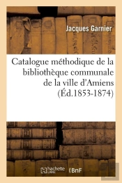 Catalogue De La Ville D Amiens Edition 1853 1874