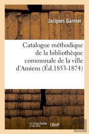 Catalogue De La Ville D Amiens Edition 1853 1874