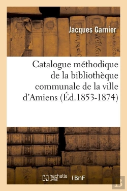 Bertrand.pt - Catalogue De La Ville D Amiens Edition 1853 1874