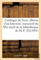 Catalogue De Livres Et Albums D'Architecture Et D'Ornement, Superbe Manuscrit Du Xve Siecle - De La