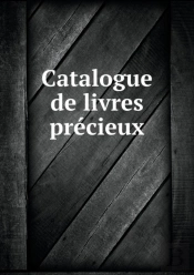 Catalogue De Livres Precieux