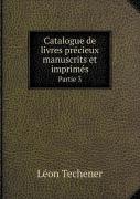 Catalogue De Livres Precieux Manuscrits Et Imprimes Partie 3