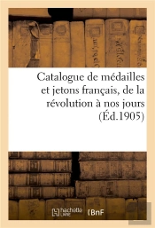 Catalogue De Medailles Et Jetons Francais, De La Revolution A Nos Jours