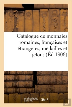 Bertrand.pt - Catalogue De Monnaies Romaines, Francaises Et Etrangeres, Medailles Et Jetons