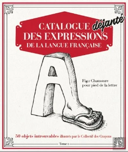 Bertrand.pt - Catalogue Déjanté Des Expressions De La Langue Française T.1