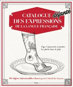 Bertrand.pt - Catalogue Déjanté Des Expressions De La Langue Française T.2