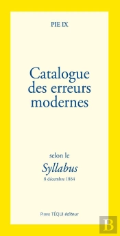Catalogue Des Erreurs Modernes ; Selon Le Syllabus ; 8 Décembre 1864