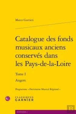 Bertrand.pt - Catalogue Des Fonds Musicaux Anciens Conservés Dans Les Pays-De-La-Loire Tome 1 ; Angers