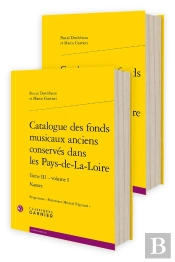 Catalogue Des Fonds Musicaux Anciens Conservés Dans Les Pays-De-La-Loire Tome 3 : Volume 1 : Nantes