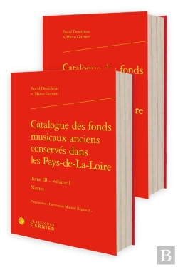 Bertrand.pt - Catalogue Des Fonds Musicaux Anciens Conservés Dans Les Pays-De-La-Loire Tome 3 : Volume 1 : Nantes