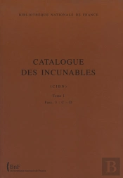 Catalogue Des Incunables ; Bibliothèque Nationale De France Tome 1 ; Fascicule 3 : Lettres C-D