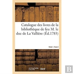 Bertrand.pt - Catalogue Des Livres De La Bibliotheque De Feu M. Le Duc De La Valliere. Partie 1. Tome 2