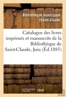 Bertrand.pt - Catalogue Des Livres Imprimes Et Manuscrits De La Bibliotheque De Saint-Claude Jura