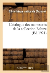 Catalogue Des Manuscrits De La Collection Baluze