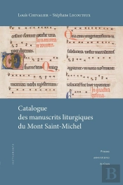 Catalogue Des Manuscrits Liturgiques Du Mont Saint-Michel