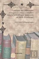 Catalogue Des Manuscrits Syriaques Et Arabes Conserves Dans La Bibliotheque Episcopale De Seert (Kurdistan)