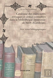 Catalogue Des Manuscrits Syriaques Et Arabes Conserves Dans La Bibliotheque Episcopale De Seert (Kurdistan)