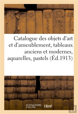 Bertrand.pt - Catalogue Des Objets D'Art Et D'Ameublement, Tableaux Anciens Et Modernes, Aquarelles, Pastels - Des