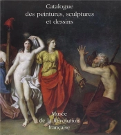Catalogue Des Peintures, Sculptures Et Dessins ; Musée De La Révolution Française