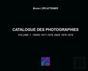 Catalogue Des Photographies Volume1: Paris 1977-1979, Inde 1978-1979