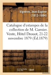 Catalogue D'Estampes Anciennes Et Modernes De La Collection De M. Garnier