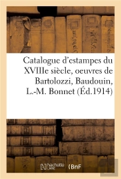 Catalogue D'Estampes Du Xviiie Siècle, Oeuvres De Bartolozzi, Baudouin, L.-M. Bonnet
