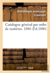 Catalogue General Par Ordre De Matieres. 1880