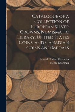 Bertrand.pt - Catalogue Of A Collection Of European Silver Crowns, Numismatic Library, United States Coins, And Canadian Coins And Medals