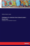 Catalogue Of A Selection From Colonel Leake'S Greek Coins