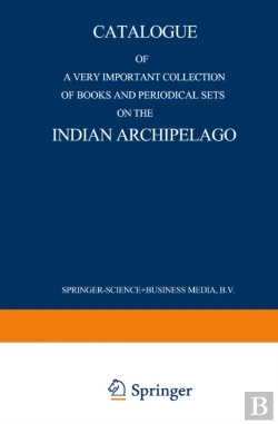 Bertrand.pt - Catalogue Of A Very Important Collection Of Books And Periodical Sets On The Indian Archipelago
