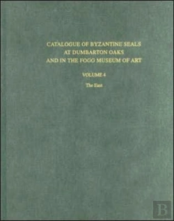 Bertrand.pt - Catalogue Of Byzantine Seals At Dumbarton Oaks And In The Fogg Museum Of Art
