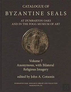 Bertrand.pt - Catalogue Of Byzantine Seals At Dumbarton Oaks And In The Fogg Museum Of Art