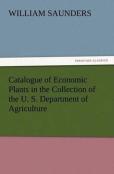 Catalogue Of Economic Plants In The Collection Of The U. S. Department Of Agriculture