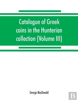 Bertrand.pt - Catalogue Of Greek Coins In The Hunterian Collection, University Of Glasgow (Volume Iii)