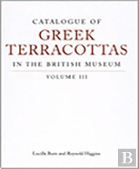 Catalogue Of Greek Terracottas In The British Museum