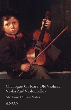 Bertrand.pt - Catalogue Of Rare Old Violins, Violas And Violoncellos - Also Bows Of Rare Makes